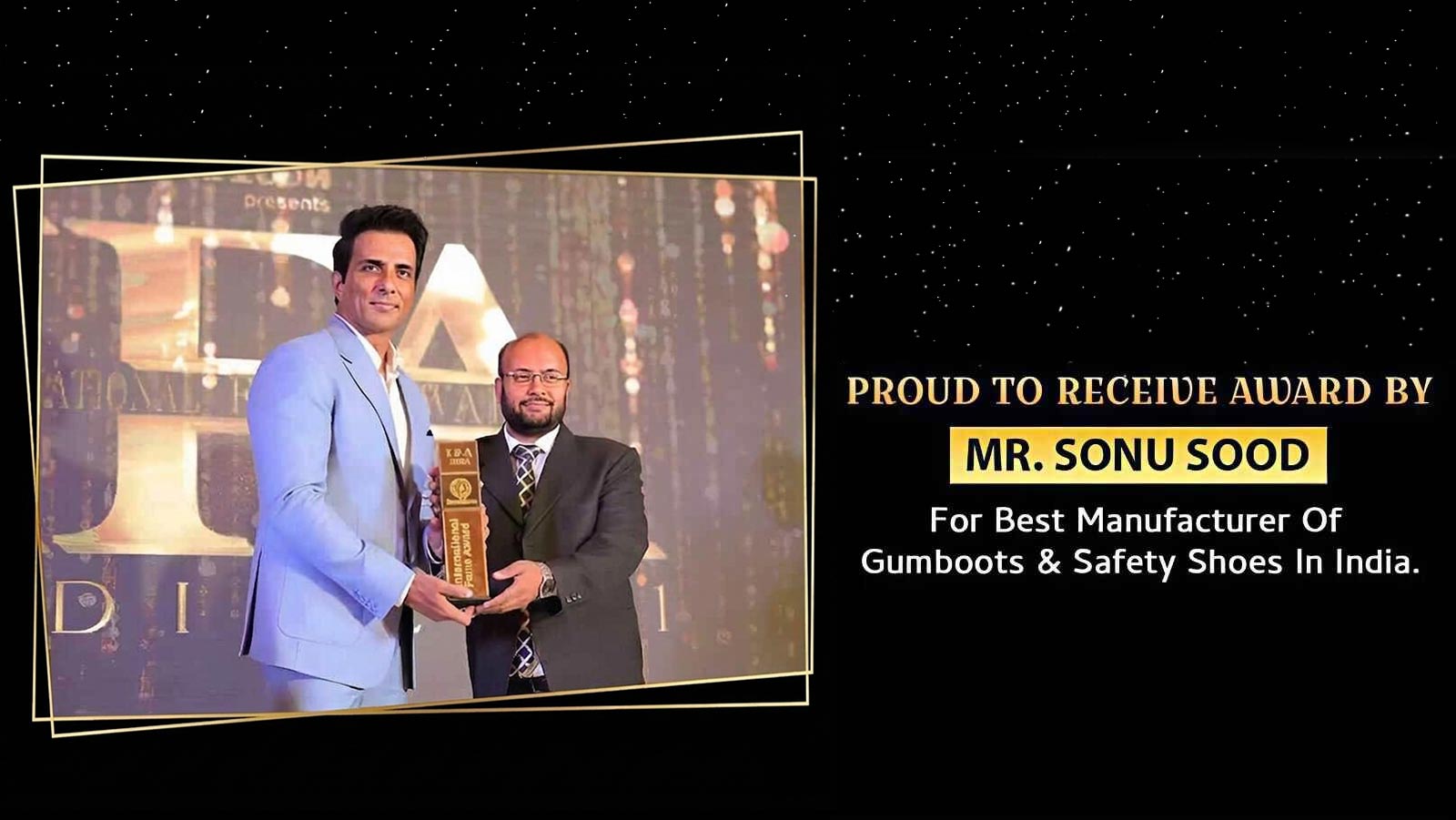 Received Award by Mr Sonu Sood for Best Manufacturer of Gumboots and safety shoes in India